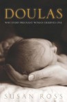 Doulas: Why Every Pregnant Woman Deserves One - Susan Ross