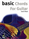 Basic Chords For Guitar (The Basic Series) - David Mead