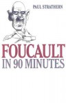 Foucault In 90 Minutes - Paul Strathern