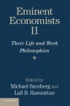 Eminent Economists II: Their Life and Work Philosophies - Michael Szenberg, Lall Ramrattan