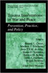 Trauma Interventions in War and Peace: Prevention, Practice, and Policy (International and Cultural Psychology) - Bonnie L. Green, Matthew J. Friedman, Joop T.V.M. de Jong, Susan D. Solomon, Terence M. Keane, John A. Fairbank, Brigid Donelan, Ellen Frey-Wouters