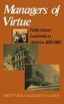 Managers Of Virtue: Public School Leadership In America, 1820-1980 - David Tyack, David Tyack