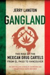 Gangland: The Rise of the Mexican Drug Cartels from El Paso to Vancouver - Jerry Langton