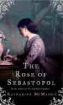The Rose Of Sebastopol - Katharine McMahon