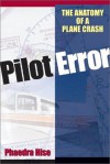 Pilot Error: The Anatomy of a Plane Crash - Phaedra Hise