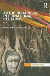 Autobiographical International Relations: I, IR - Naeem Inayatullah