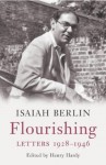 Flourishing: Letters, 1928-1946 - Isaiah Berlin, Henry Hardy