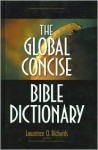 The Global Concise Bible Dictionary - Lawrence O. Richards