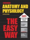 Barron's Anatomy and Physiology the Easy Way - I. Edward Alcamo