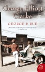 George & Rue - George Elliott Clarke