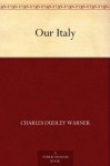 Our Italy - Charles Dudley Warner