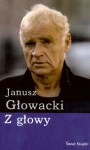 Z głowy - Janusz Głowacki