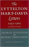 The Lyttelton Hart Davis Letters: A Selection: Correspondence Of George Lyttelton And Rupert Hart Davis 1955 1962 - George Lyttelton, Rupert Hart-Davis, Roger Hudson