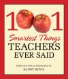 1001 Smartest Things Teachers Ever Said - Randy Howe