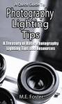 A Quick Guide To-Photography Lighting Tips-A Treasury Of Lighting Photography Tips - Mary Foster