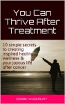 You Can Thrive After Treatment - Debbie Woodbury