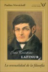 Juan Crisostomo Lafinur: La Sensualidad de la Filosofia - Paulina Movsichoff