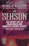 The Season: The Secret Life of Palm Beach and America's Richest Society - Ronald Kessler