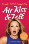 Air Kiss and Tell: Memoirs of a blow-up doll - Charlotte Dawson, Jo Thornely