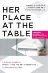 Her Place at the Table: A Woman's Guide to Negotiating Five Key Challenges to Leadership Success - Deborah M. Kolb, Judith Williams, Carol Frohlinger