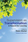 Supervision As Transformation: A Passion For Learning - Robin Shohet, Ben Fuchs