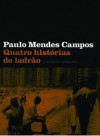 Quatro histórias de ladrão e outras crônicas - Paulo Mendes Campos