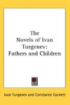 The Novels of Ivan Turgenev: Fathers and Children - Ivan Turgenev, Constance Garnett