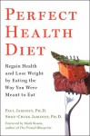 Perfect Health Diet: Regain Health and Lose Weight by Eating the Way You Were Meant to Eat - Paul Jaminet, Shou-Ching Jaminet