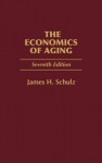 The Economics of Aging: Seventh Edition - James H. Schulz