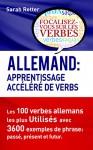 ALLEMAND: APPRENTISSAGE ACCÉLÉRÉ DE VERBS: Les 100 verbes allemands les plus utilisés avec 3600 exemples de phrase: passé, présent et futur. (French Edition) - Sarah Retter