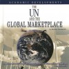 The UN and the Global Marketplace: Economic Developments - Heather Docalavich