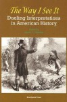 The Way I See It: Dueling Interpretations of American History - Jason Hanson