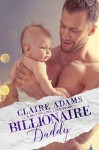 Billionaire Daddy (Billionaires - Book #6) - Claire Adams