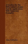 A Treatise on the Differential Calculus and Its Applications with Numerous Examples - Isaac Todhunter