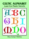 Celtic Alphabet Laser-Cut Plastic Stencils - Mary Carolyn Waldrep