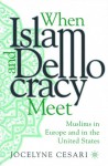 When Islam and Democracy Meet: Muslims in Europe and in the United States - Jocelyne Cesari