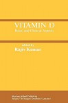 Vitamin D: Basic and Clinical Aspects - Kumar