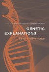 Genetic Explanations: Sense and Nonsense - Sheldon Krimsky, Jeremy Gruber, Ruth Hubbard, Stuart Newman