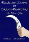 The Silver Claw - The Secret Society of Dragon Protectors - Debi Evans, John Macpherson