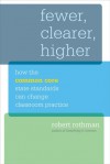 Fewer, Clearer, Higher: How the Common Core State Standards Can Change Classroom Practice - Robert Rothman