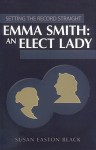 Setting the Record Straight: Emma Smith: An Elect Lady - Susan Easton Black
