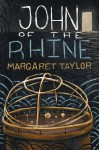 John of the Rhine - Margaret R Taylor, Kelsey King