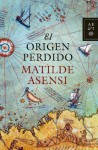 El origen perdido - Matilde Asensi