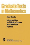 Introduction to Elliptic Curves and Modular Forms - N. Koblitz