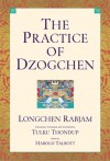 The Practice of Dzogchen - Longchen Rabjam, Tulku Thondup, Harold Talbott