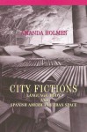 City Fictions: Language, Body, and Spanish American Urban Space - Amanda Holmes