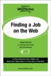 WEDDLE's WIZNotes: Finding a Job on the Web: Fast Facts on Job Search Tools and Techniques - Peter Weddle