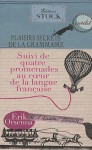 Plaisirs secrets de la grammaire: Suivi de quatre promenades au coeur de la langue Française - Erik Orsenna