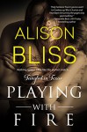 Playing With Fire (Tangled in Texas) - Alison Bliss