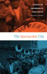 The Spectacular City: Violence and Performance in Urban Bolivia - Daniel M. Goldstein